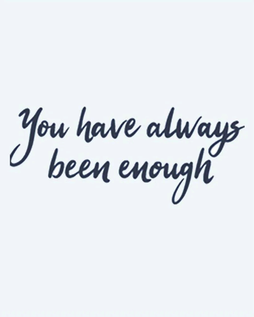You Have Always Been Enough semi-permanent tattoo design by INKON – inspiring, script, lettering, uplifting, self illustration, 2 x 2 in (5x5cm), available at inkon.co